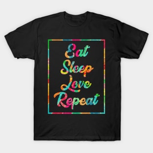 Eat, Sleep, Love, Repeat T-Shirt